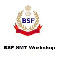 BSF SMT Workshop, Constable SI Technical, WKSP Bharti