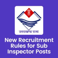 new recruitment rules sub inspector posts uttarakhand